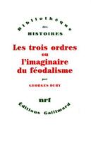 Couverture du livre « Les trois ordres ou l'imaginaire du féodalisme » de Georges Duby aux éditions Gallimard