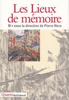 Couverture du livre « Les lieux de mémoire Tome 3 » de Pierre Nora et Collectif aux éditions Gallimard