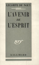 Couverture du livre « L'avenir de l'esprit » de Lecomte Du Nouy P. aux éditions Gallimard (patrimoine Numerise)