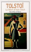 Couverture du livre « Mort d'ivan ilitch - nouvelles et recits (1851-1885) (la) » de Leon Tolstoi aux éditions Flammarion