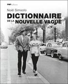 Couverture du livre « Dictionnaire de la nouvelle vague » de Noel Simsolo aux éditions Flammarion