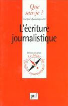Couverture du livre « Ecriture journalistique (l') » de Mouriquand J aux éditions Que Sais-je ?