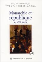 Couverture du livre « Monarchie et République au XVII siècle » de Yves-Charles Zarka aux éditions Puf