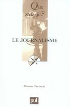 Couverture du livre « Le journalisme (2e édition) » de Thomas Ferenczi aux éditions Que Sais-je ?