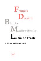 Couverture du livre « La fin de l'école » de Francois Durpaire et Beatrice Mabillon-Bonfils aux éditions Presses Universitaires De France