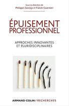 Couverture du livre « Épuisement professionnel ; approches innovantes et pluridisciplinaires » de Philippe Zawieja et Franck Guarnieri aux éditions Armand Colin