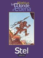 Couverture du livre « Le monde d'Edena t.4 : Stel » de Moebius aux éditions Casterman