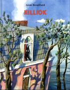 Couverture du livre « Killiok » de Anne Brouillard aux éditions Ecole Des Loisirs