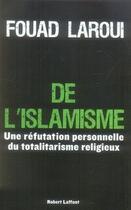 Couverture du livre « De l'islamisme ; une réfutation personnelle du totalitarisme religieux » de Fouad Laroui aux éditions Robert Laffont