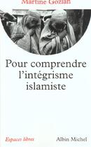 Couverture du livre « Pour comprendre l'intégrisme islamiste » de Martine Gozlan aux éditions Albin Michel