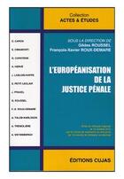 Couverture du livre « L'européanisation de la justice pénale » de Gildas Roussel et Francois-Xavier Roux-Demare aux éditions Cujas