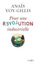 Couverture du livre « Pour une révolution industrielle » de Anais Voy-Gillis aux éditions Presses De La Cite