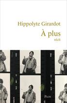 Couverture du livre « À plus » de Hippolyte Girardot aux éditions Plon