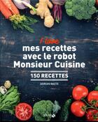 Couverture du livre « I love mes recettes avec le robot monsieur cuisine ; 150 recettes » de Dorian Nieto aux éditions Solar