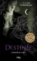 Couverture du livre « La maison de la nuit Tome 9 : destinée » de Kristin Cast et Phyllis C. Cast aux éditions Pocket Jeunesse