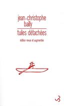 Couverture du livre « Tuiles détachées » de Jean-Christophe Bailly aux éditions Christian Bourgois