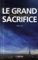Couverture du livre « Le grand sacrifice » de Daniel Hervouet aux éditions Rocher