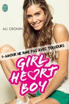 Couverture du livre « Girl heart boy t.1 ; amour ne rime pas avec toujours » de Ali Cronin aux éditions J'ai Lu