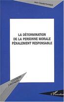 Couverture du livre « La Détermination de la personne morale pénalement responsable » de Jean-Claude Planque aux éditions Editions L'harmattan