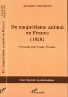 Couverture du livre « Du magnétisme animal en France (1826) » de Alexandre Bertrand aux éditions Editions L'harmattan