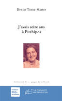 Couverture du livre « J'avais seize ans à Pitchipo » de Denise Toros-Marter aux éditions Le Manuscrit