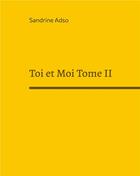 Couverture du livre « Toi et moi t.2 » de Sandrine Adso aux éditions Books On Demand