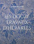 Couverture du livre « Les douze travaux d'Hérakles » de Sandrine Adso aux éditions Books On Demand