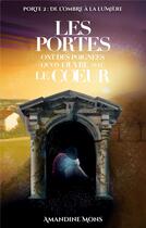 Couverture du livre « Les portes ont des poignees qu'on ouvre avec le coeur - de l'ombre a la lumiere » de Mons Amandine aux éditions Books On Demand