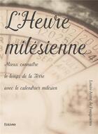 Couverture du livre « L'heure milésienne ; mieux connaître le temps de la terre avec le calendrier milésien » de Louis-Aime De Fouquiere aux éditions Edilivre