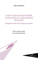 Couverture du livre « Option entre la responsabilite contractuelle et la responsabilite delictuelle comparaison des droits » de Salma Abid Mnif aux éditions L'harmattan