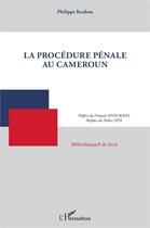 Couverture du livre « La procédure pénale au Cameroun » de Keubou Philippe aux éditions L'harmattan