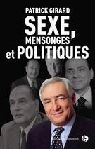 Couverture du livre « Sexe, mensonges et politiques » de Patrick Girard aux éditions Jean-claude Gawsewitch