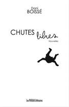 Couverture du livre « Chutes libres » de Dani Boisse aux éditions Les Presses Littéraires