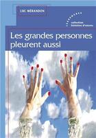 Couverture du livre « Les Grandes Personnes Pleurent Aussi » de Luc Merandon aux éditions Les Deux Encres