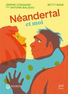 Couverture du livre « Néandertal et moi » de Betty Bone et Coignard Jerome et Antoine Balzeau aux éditions Courtes Et Longues