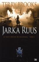 Couverture du livre « Le haut druide de Shannara Tome 1 : Jarka Ruus » de Terry Brooks aux éditions Bragelonne