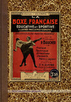 Couverture du livre « La boxe française éducative et sportive » de P. Boucher aux éditions Emotion Primitive