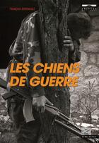 Couverture du livre « Les chiens de guerre » de Francois Dominguez aux éditions Pascal Galode