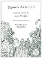 Couverture du livre « Légumes des terroirs : histoire, vertus et mode d'emploi » de Francois Besancenot aux éditions Le Sureau