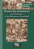 Couverture du livre « Histoire des aventuriers ; des flibustiers et des boucaniers d'Amérique » de Alexandre-Olivier Oexmelin aux éditions Prng