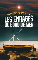 Couverture du livre « Les enragés du bord de mer » de Claude Depyl aux éditions T.d.o