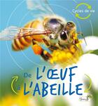 Couverture du livre « De l'oeuf à l'abeille » de Camilla De La Bedoyere aux éditions Grenouille