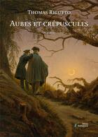 Couverture du livre « Aubes et crépuscules » de Thomas Rigutto aux éditions Stellamaris