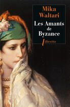 Couverture du livre « Les amants de Byzance » de Mika Waltari aux éditions Libretto