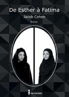 Couverture du livre « De Esther à Fatima » de Jacob Cohen aux éditions Take Your Chance
