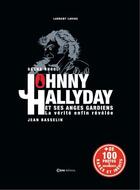 Couverture du livre « Johnny Hallyday et ses anges gardiens ; la vérité enfin révélée » de Laurent Lavige aux éditions Casa