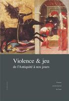 Couverture du livre « Violence et jeu : De l'antiquité à nos jours » de Veronique Dasen et Typhaine Haziza aux éditions Pu De Caen