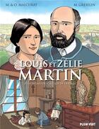 Couverture du livre « Louis et Zélie Martin : plus dignes du ciel que de la terre » de Marie Malcurat et Olivier Malcurat et Marco Greselin aux éditions Plein Vent