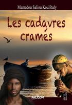 Couverture du livre « Les cadavres cramés » de Mamadou Saliou Koulibaly aux éditions Falcon Editions