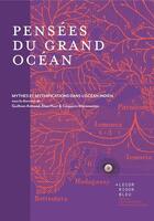 Couverture du livre « Pensées du grand océan : Mythes et mythifications dans l'océan indien » de Elisa Huet aux éditions Le Corridor Bleu